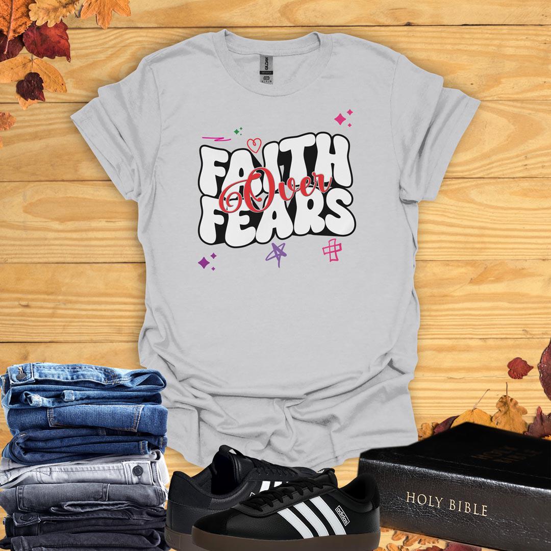 Faith Over Fears T-Shirt