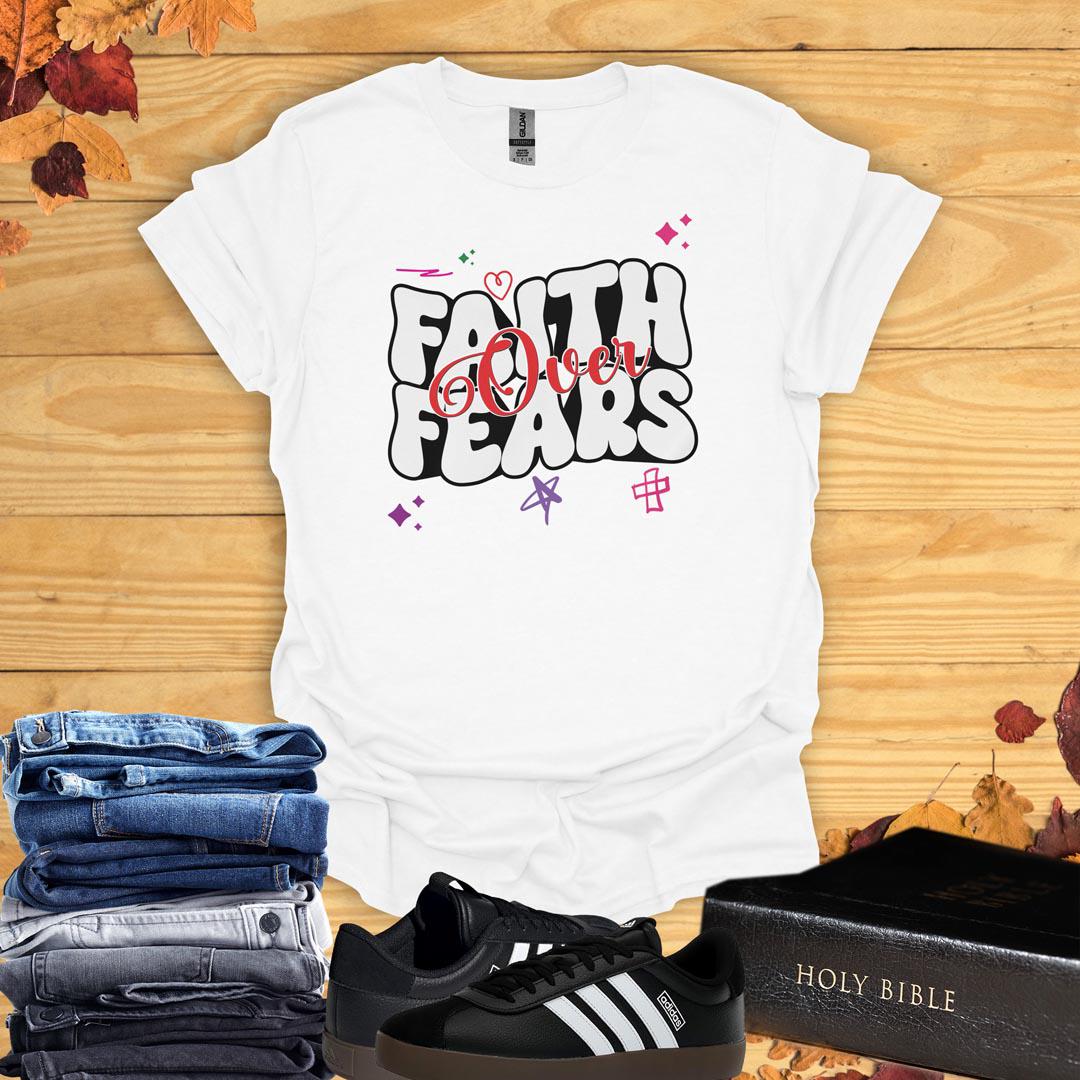 Faith Over Fears T-Shirt