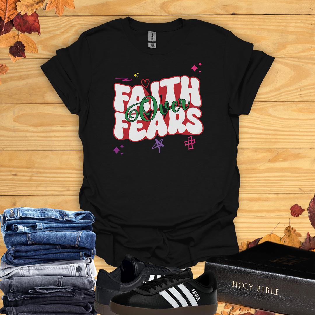 Faith Over Fears T-Shirt