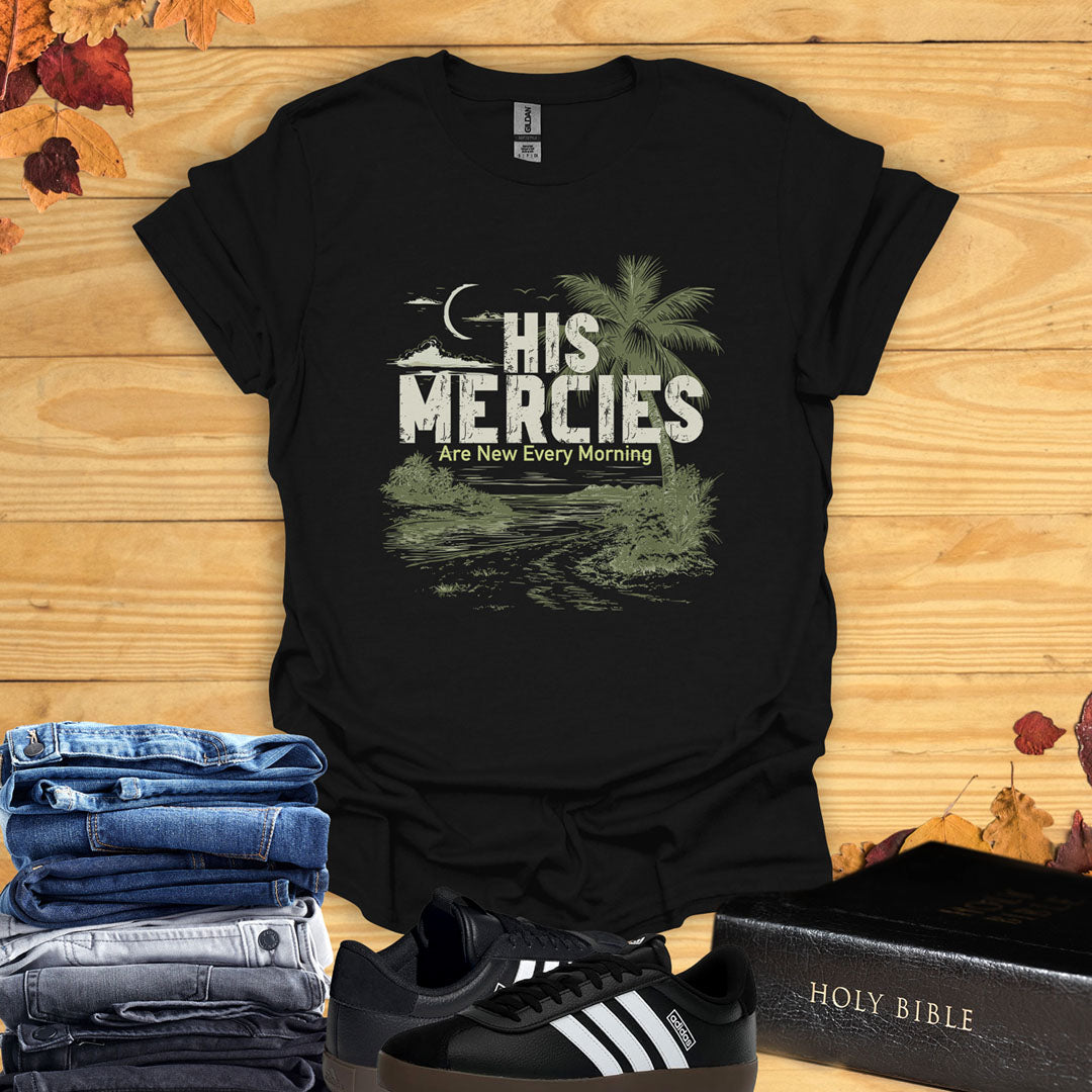 His Mercies Are New Every Morning  T-Shirt