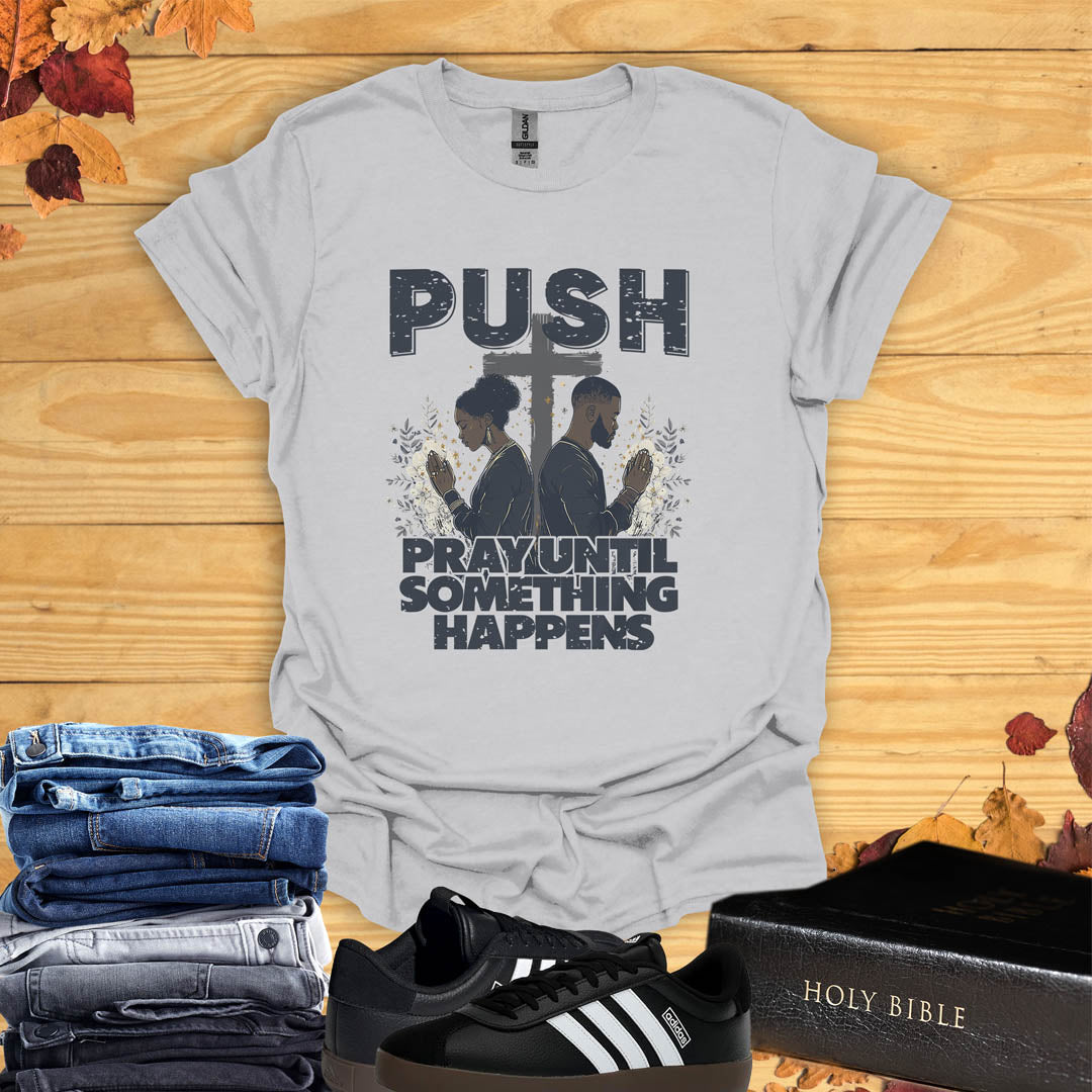 Pray Until Something HappensT-shirt