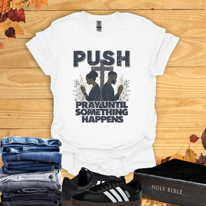 Pray Until Something HappensT-shirt