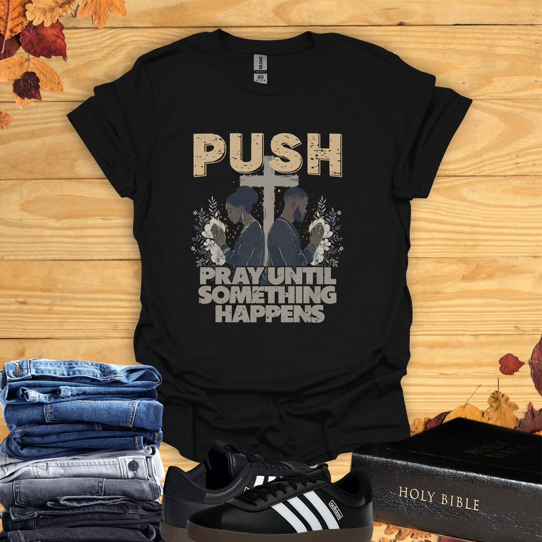 Pray Until Something HappensT-shirt