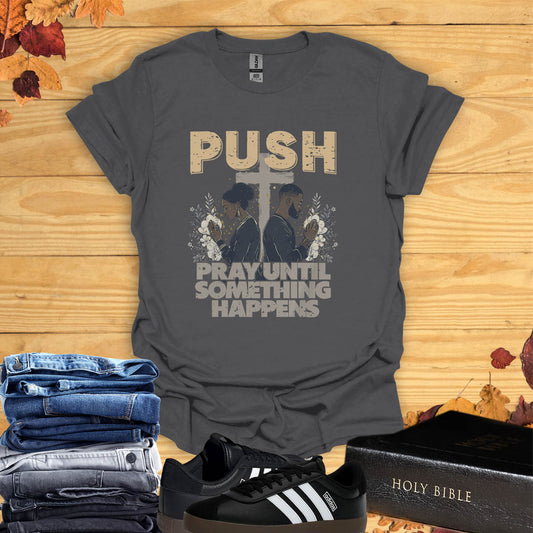 Pray Until Something HappensT-shirt