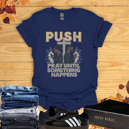 Pray Until Something HappensT-shirt