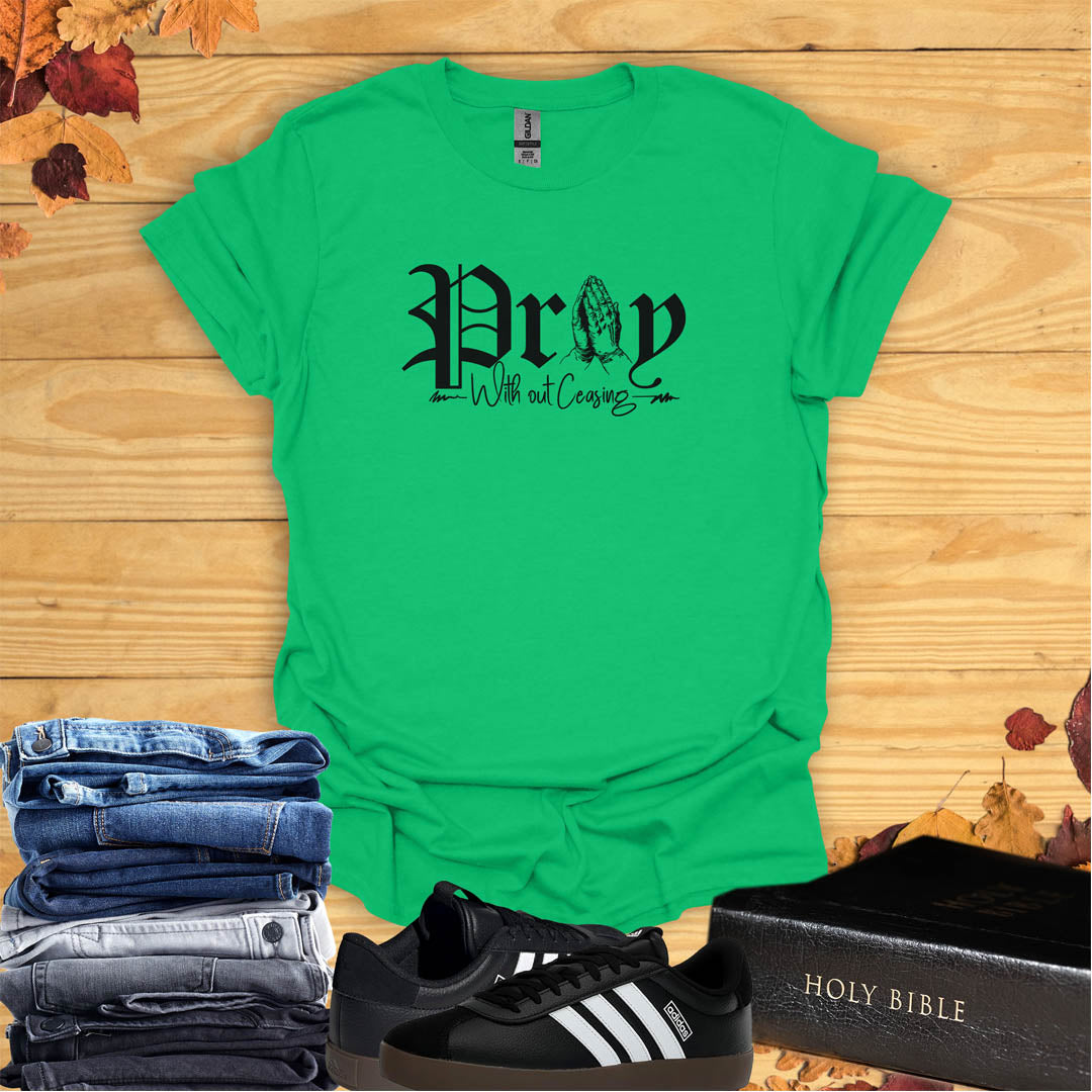 Pray Without Ceasing  T-shirt