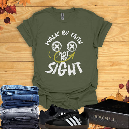 Walk by Faith, Not by Sight  T-shirt