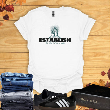 Establish the Work of My Hands  T-shirt