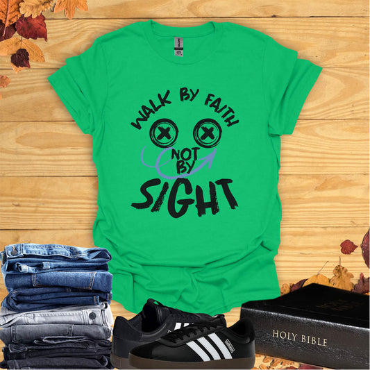 Walk by Faith, Not by Sight  T-shirt