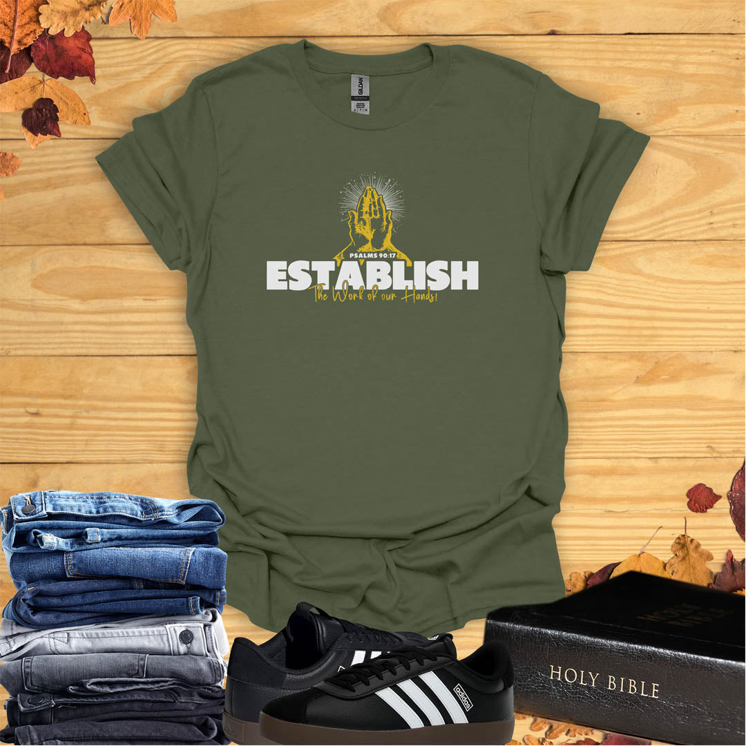 Establish the Work of My Hands  T-shirt