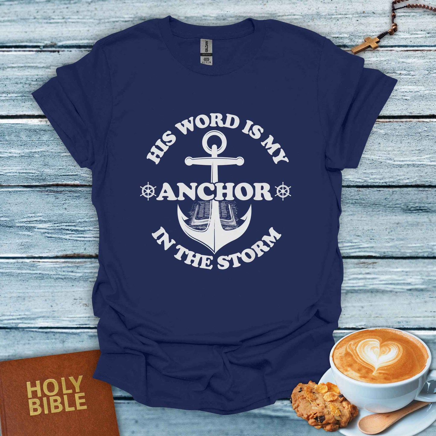 His Word Is My Anchor T-Shirt