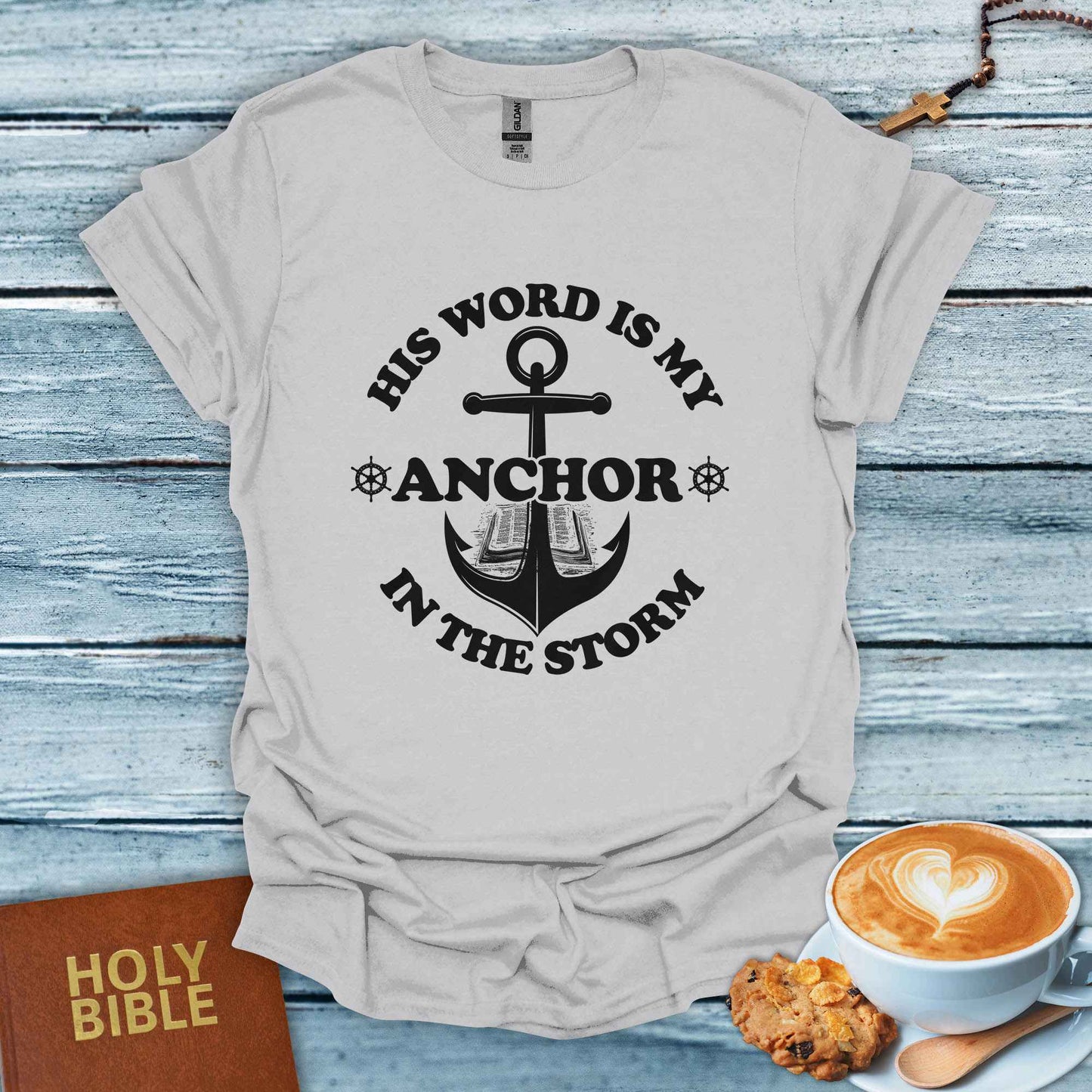 His Word Is My Anchor T-Shirt