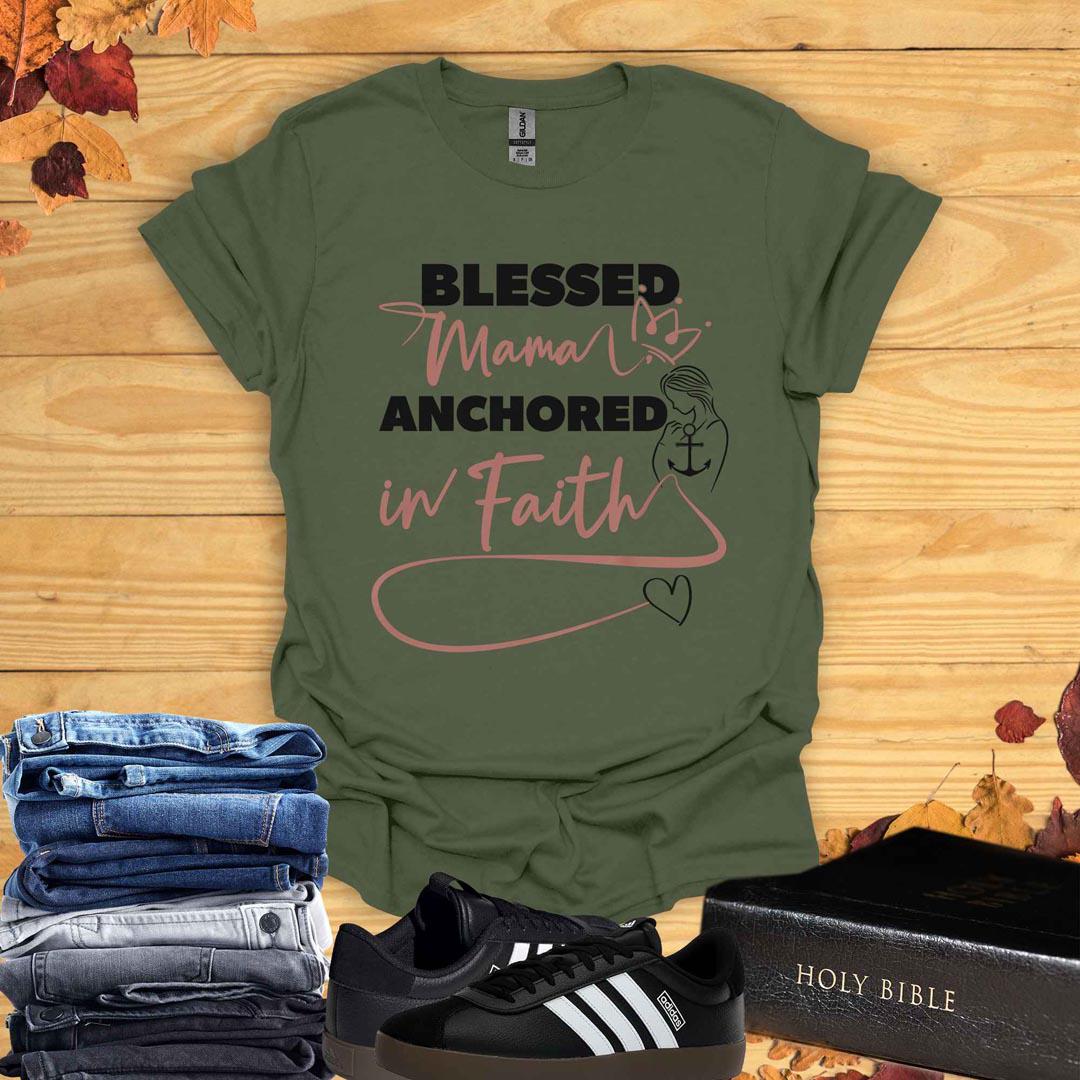 Blessed Mama Anchored In Faith T-Shirt