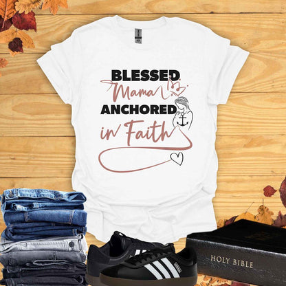 Blessed Mama Anchored In Faith T-Shirt