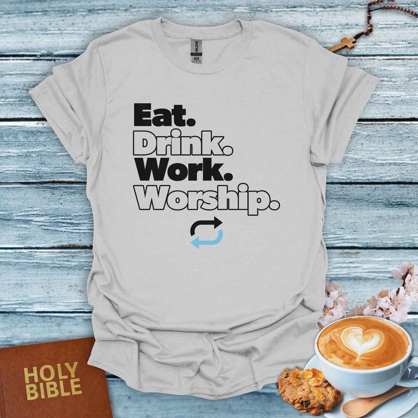 Eat,Drink,Work, Worship, Repeat. T-Shirt