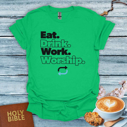 Eat,Drink,Work, Worship, Repeat. T-Shirt