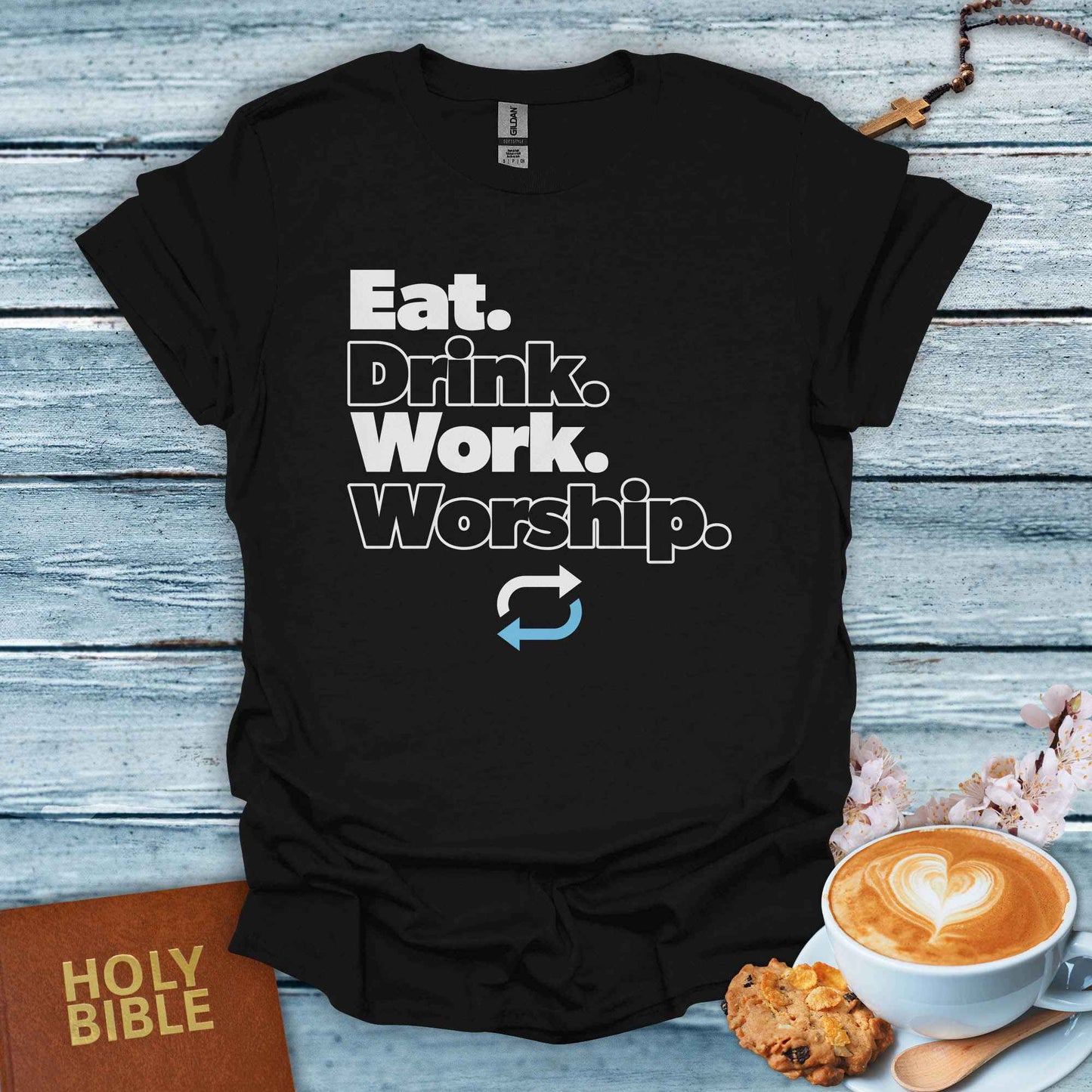 Eat,Drink,Work, Worship, Repeat. T-Shirt