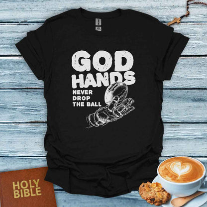 God Hands Never Drop the Ball T-Shirt