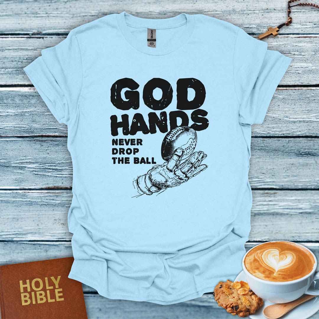 God Hands Never Drop the Ball T-Shirt