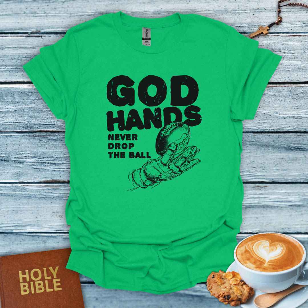 God Hands Never Drop the Ball T-Shirt