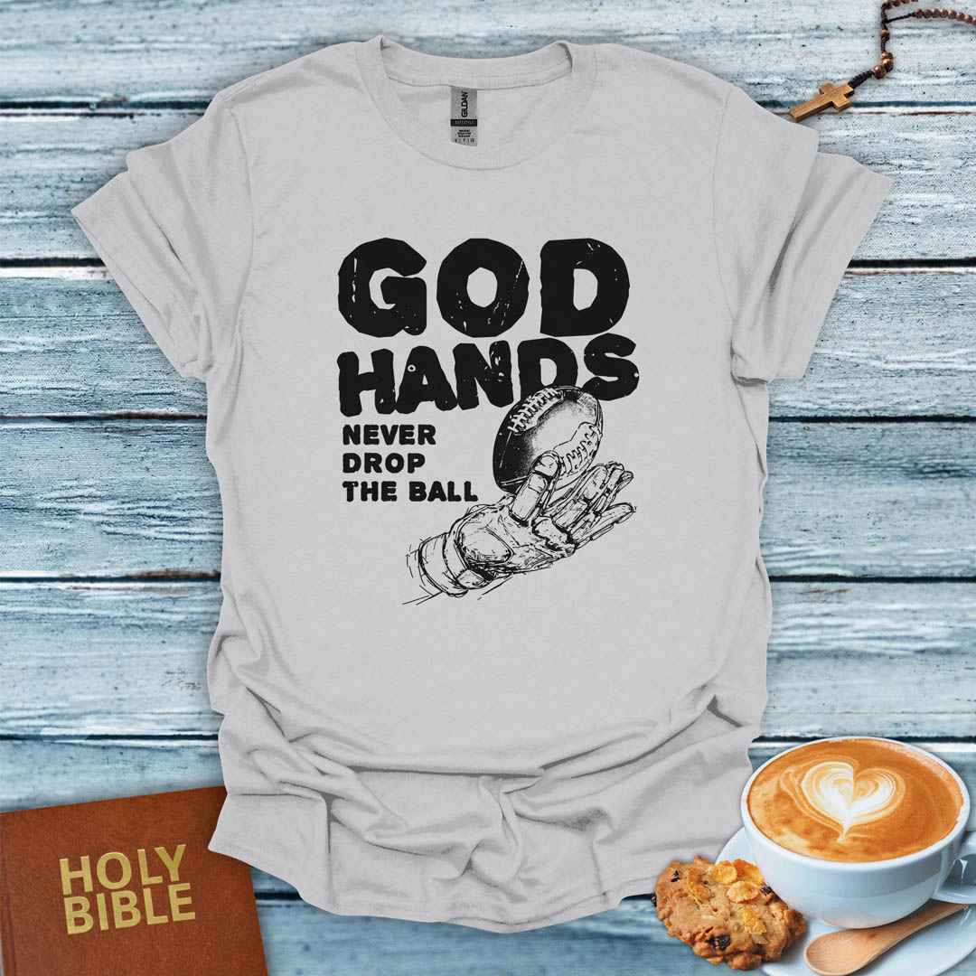 God Hands Never Drop the Ball T-Shirt