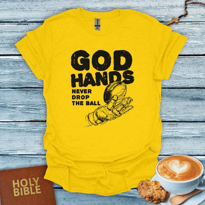 God Hands Never Drop the Ball T-Shirt