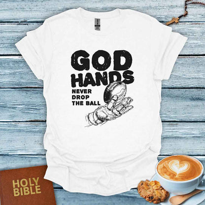 God Hands Never Drop the Ball T-Shirt