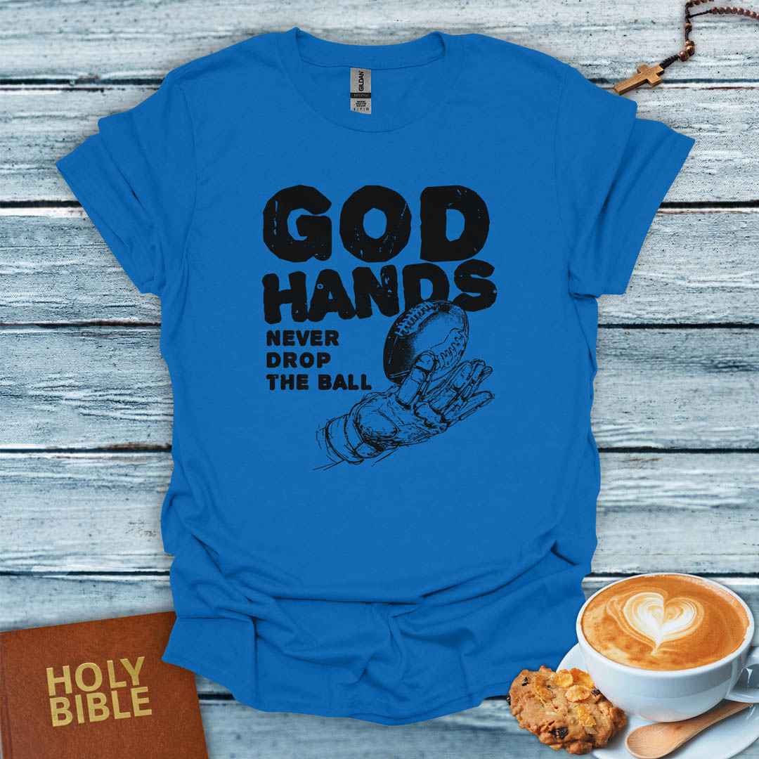 God Hands Never Drop the Ball T-Shirt