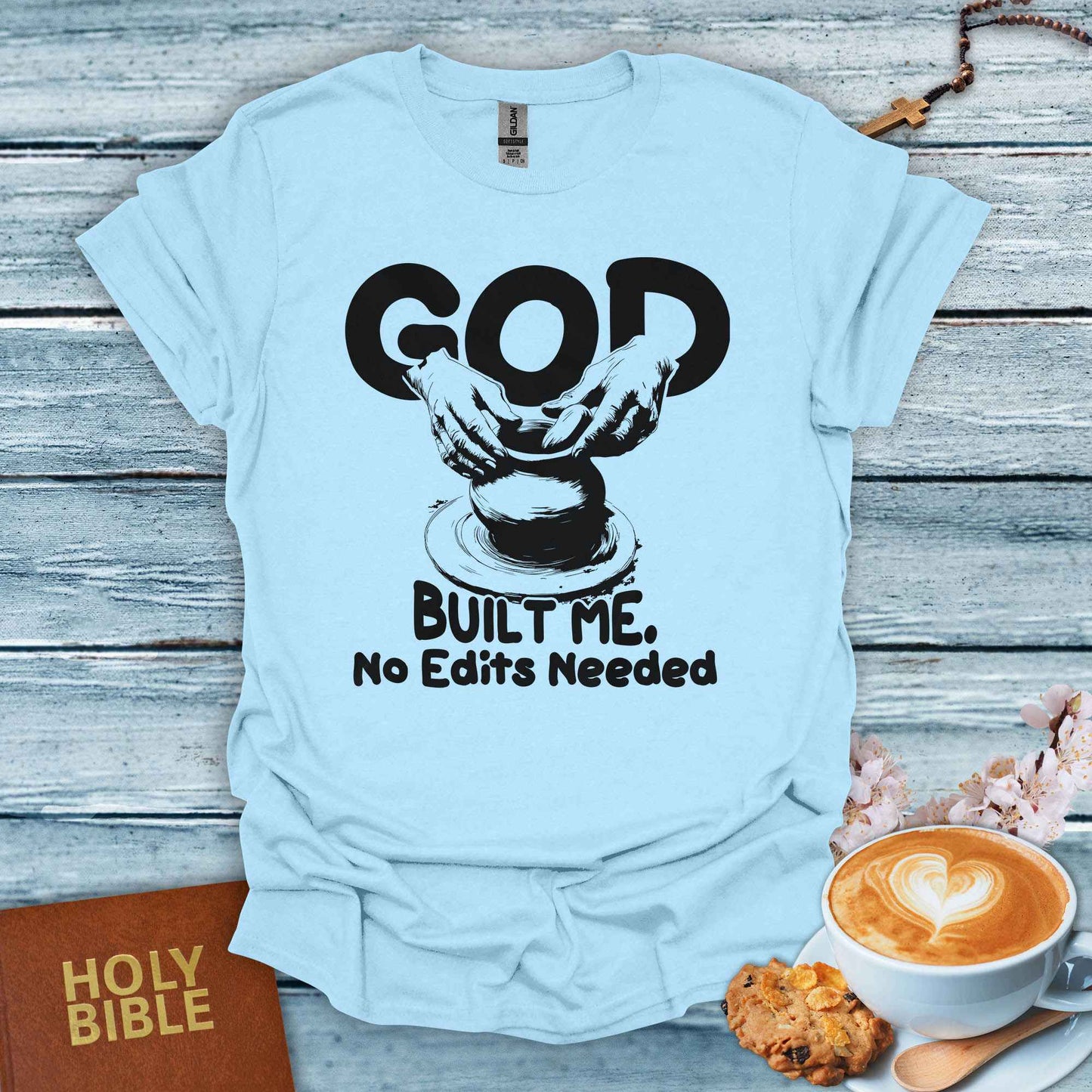 God Build Me, No Edits Needed T-Shirt