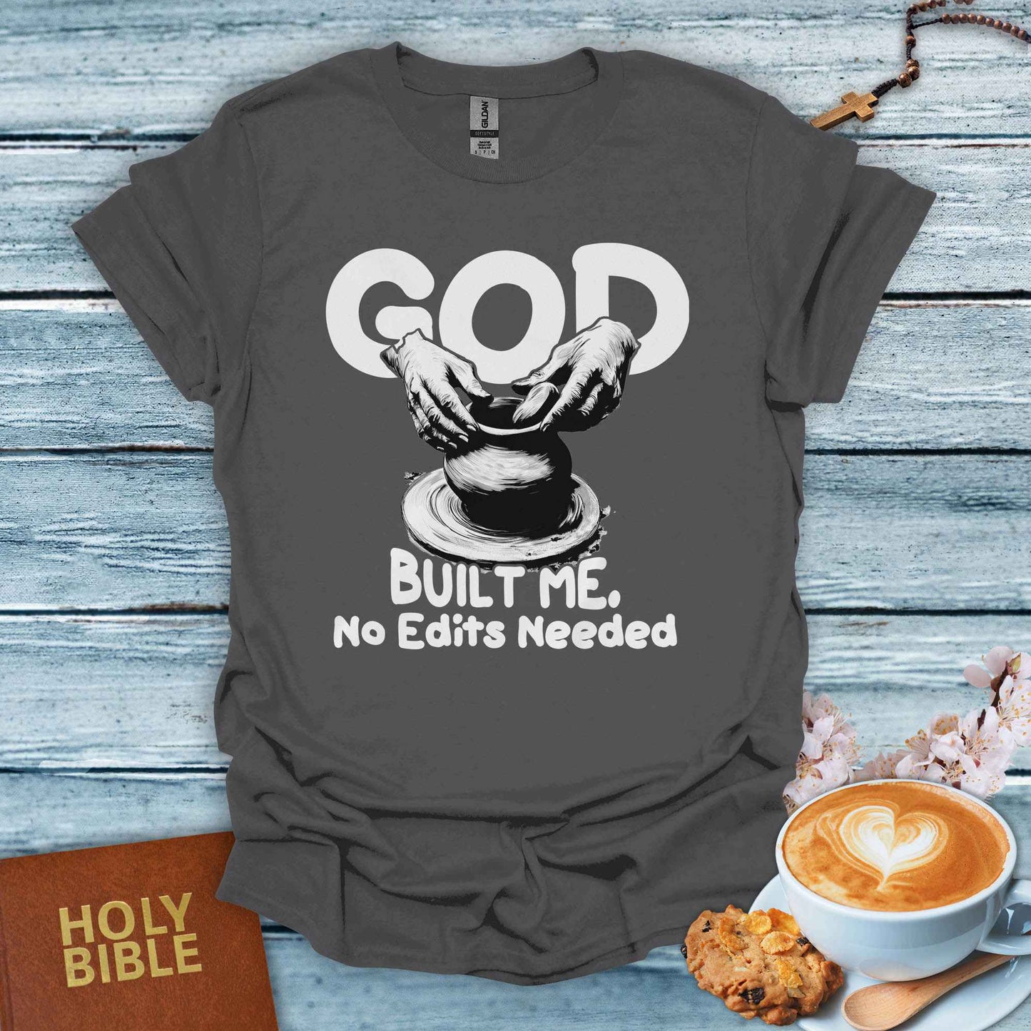 God Build Me, No Edits Needed T-Shirt