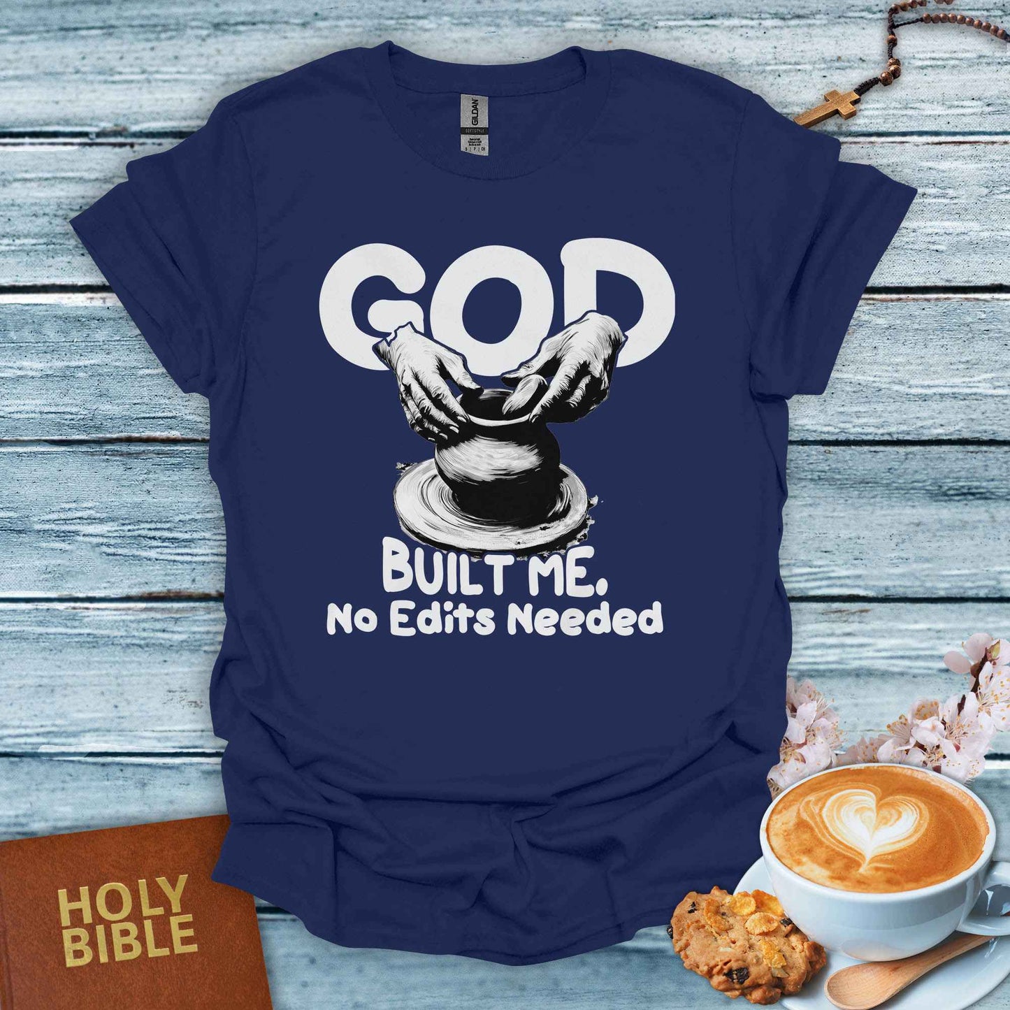 God Build Me, No Edits Needed T-Shirt