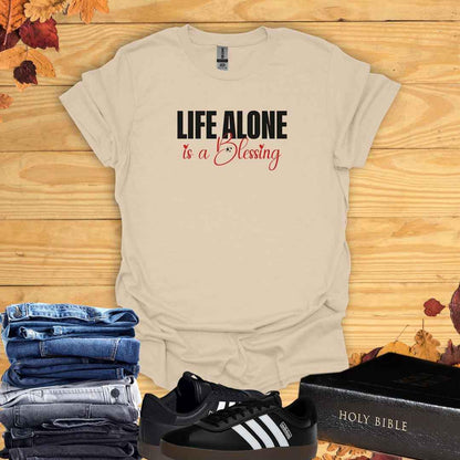 Life Alone is a Blessing T-Shirt