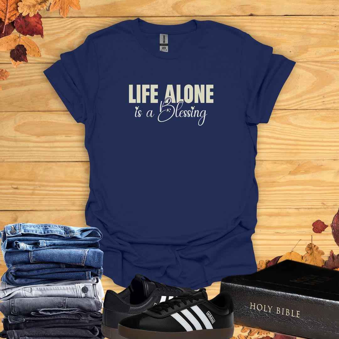 Life Alone is a Blessing T-Shirt