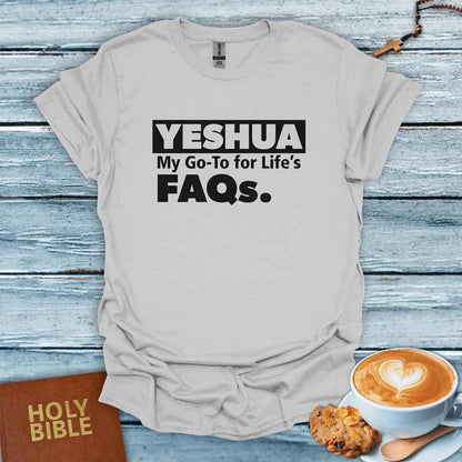 Yeshua, My Go-To for Life FAQs T-Shirt