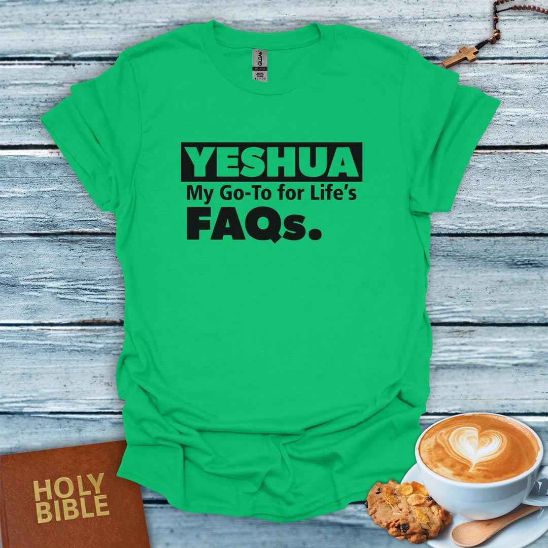 Yeshua, My Go-To for Life FAQs T-Shirt