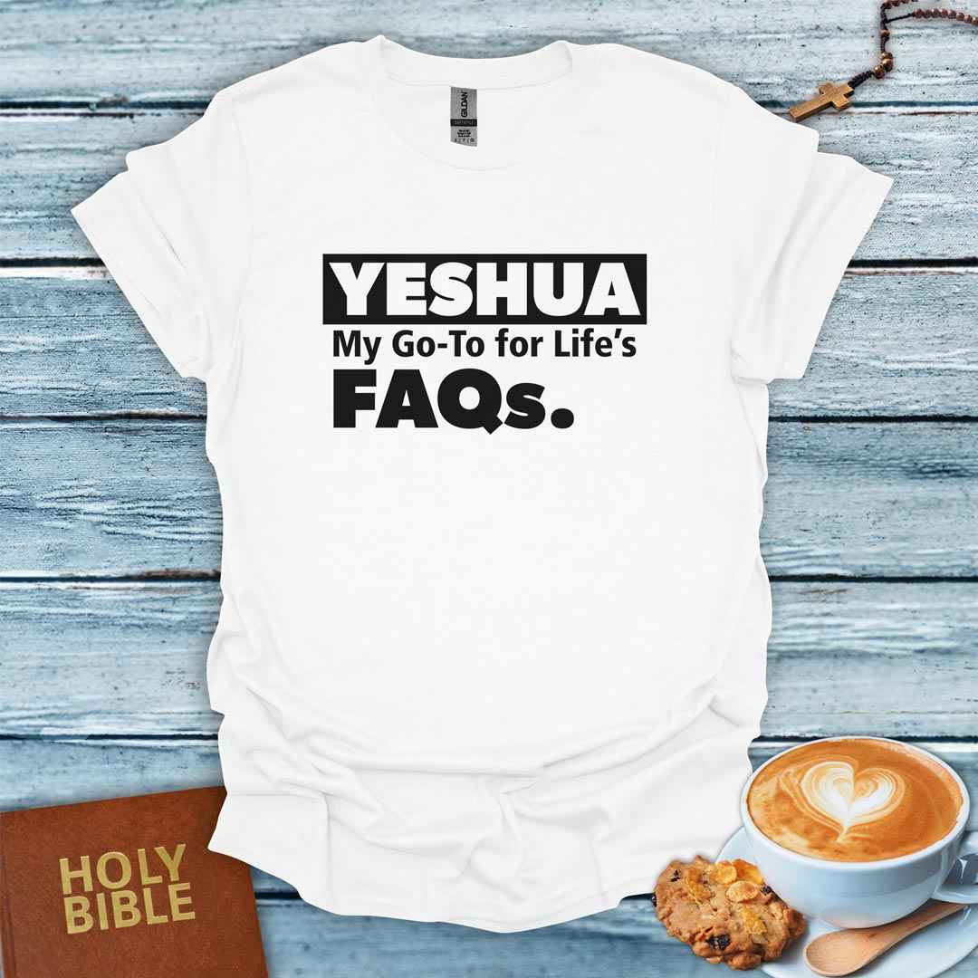 Yeshua, My Go-To for Life FAQs T-Shirt