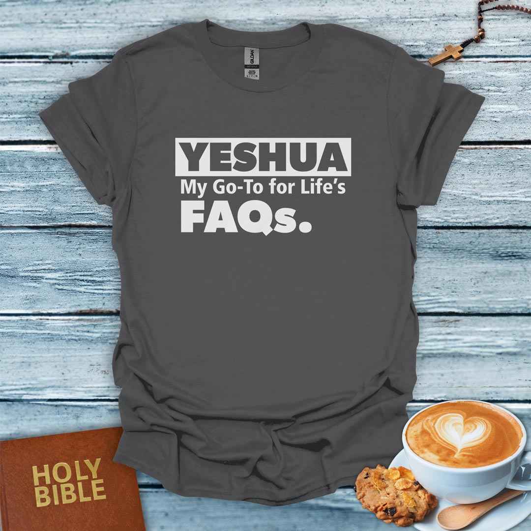 Yeshua, My Go-To for Life FAQs T-Shirt