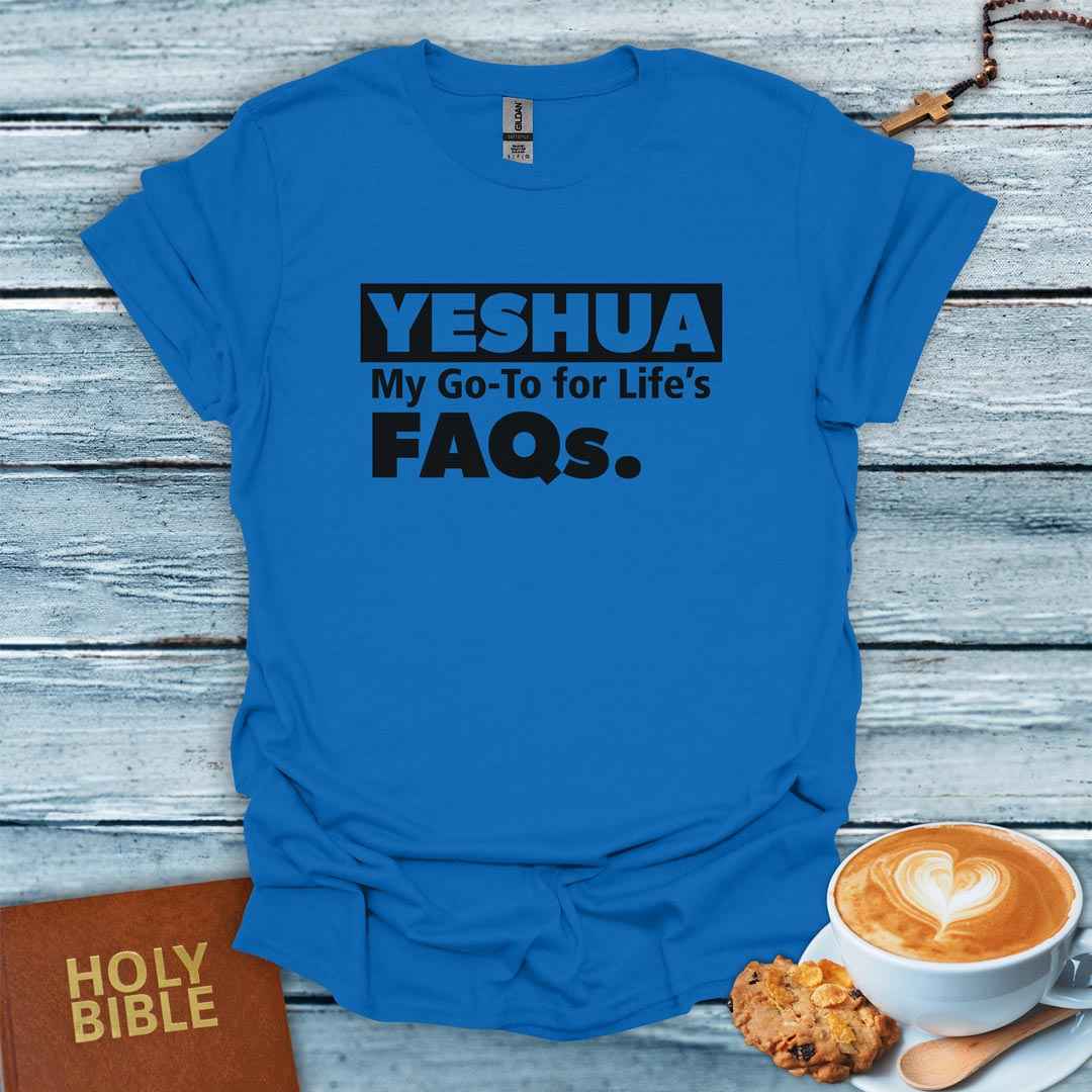 Yeshua, My Go-To for Life FAQs T-Shirt