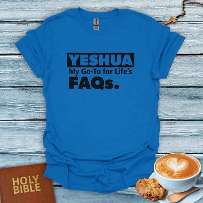 Yeshua, My Go-To for Life FAQs T-Shirt