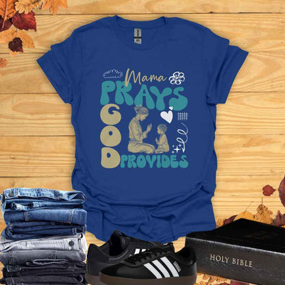 Mama Prays, God Provides T-Shirt