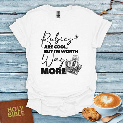 But I’m Worth Way More T-Shirt