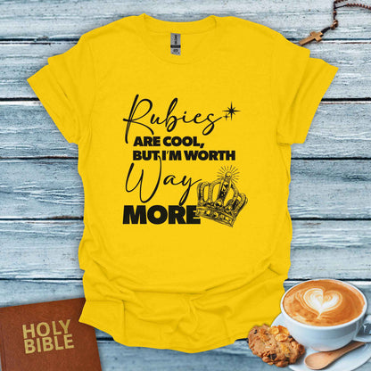 But I’m Worth Way More T-Shirt