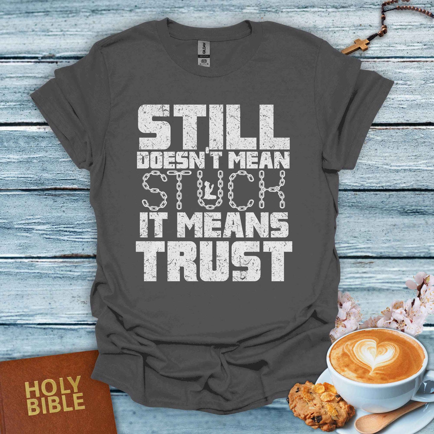 Still Doesn’t Mean Stuck T-Shirt