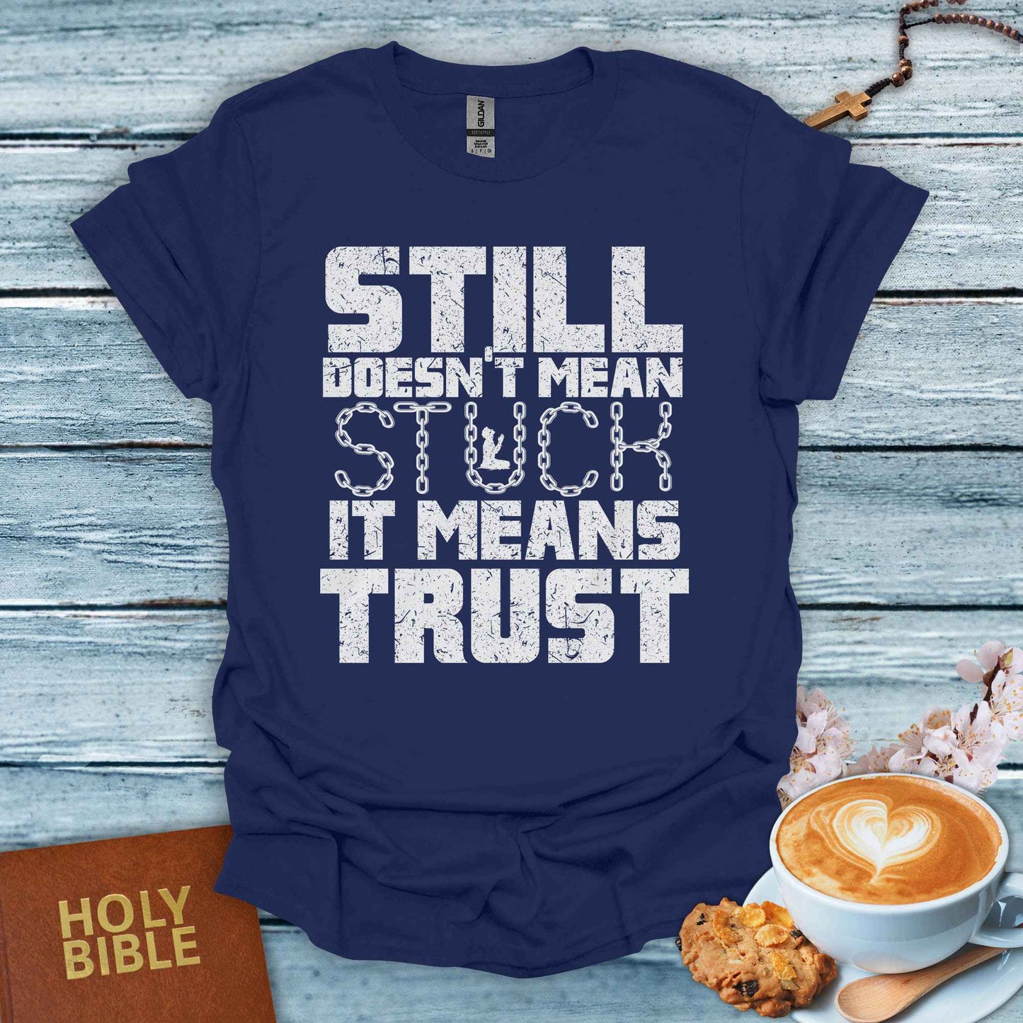 Still Doesn’t Mean Stuck T-Shirt