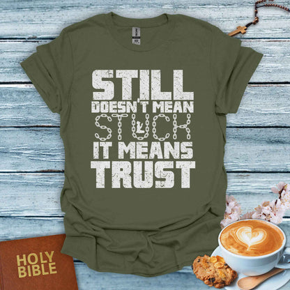 Still Doesn’t Mean Stuck T-Shirt