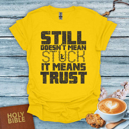 Still Doesn’t Mean Stuck T-Shirt