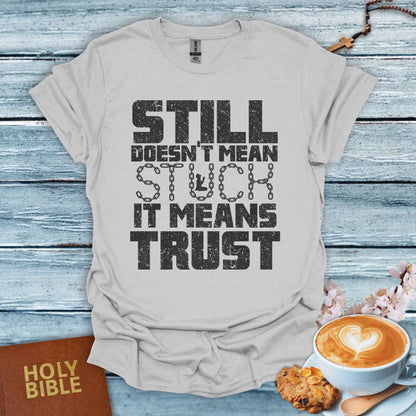 Still Doesn’t Mean Stuck T-Shirt