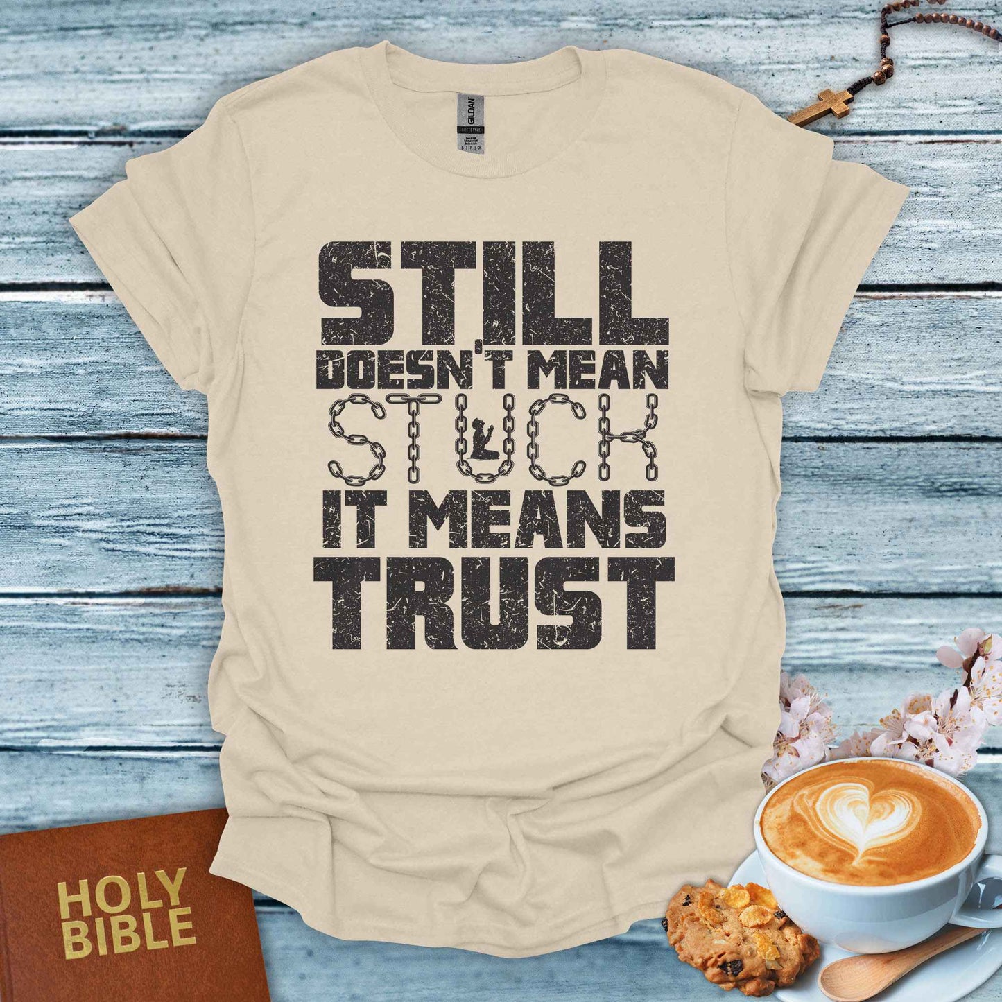 Still Doesn’t Mean Stuck T-Shirt