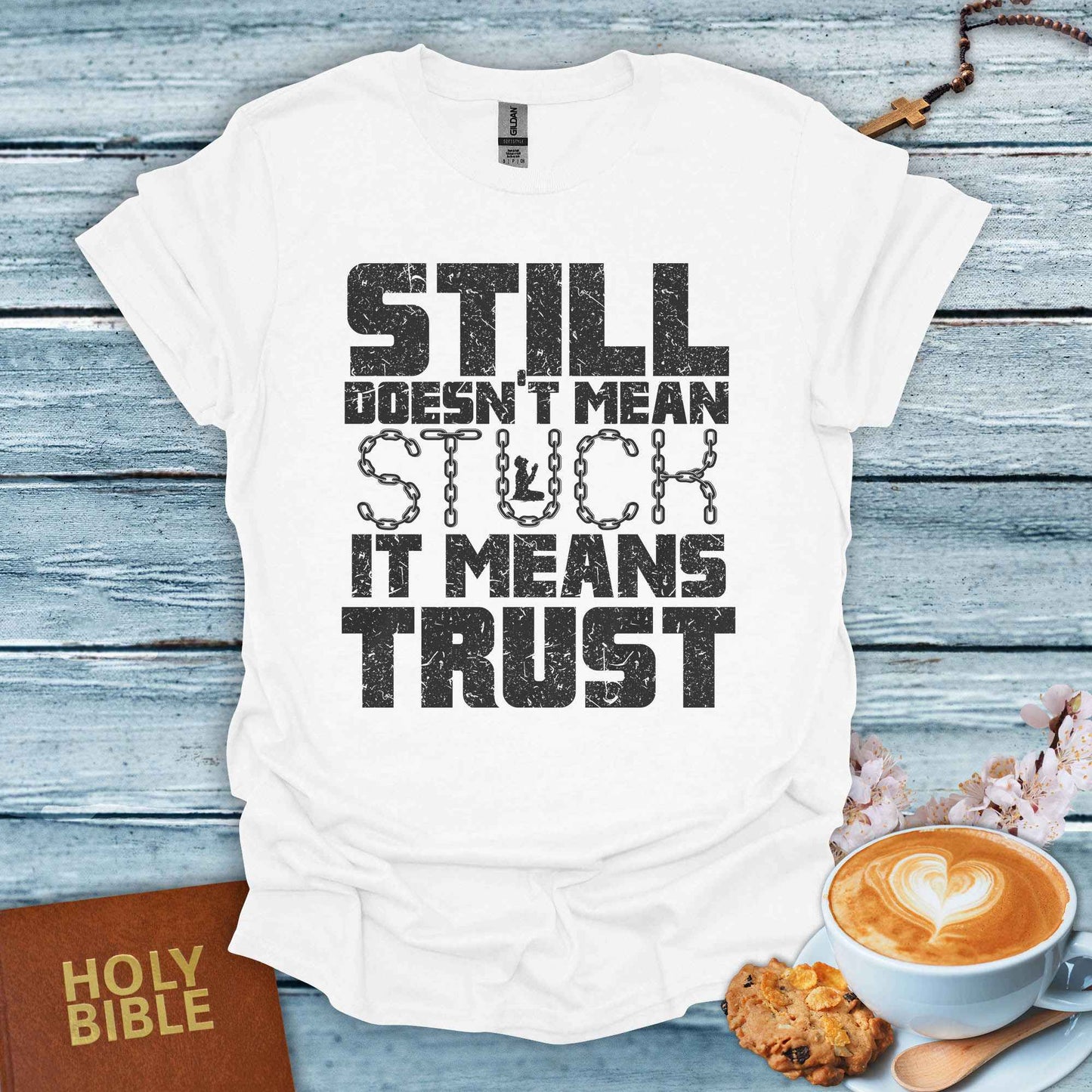 Still Doesn’t Mean Stuck T-Shirt