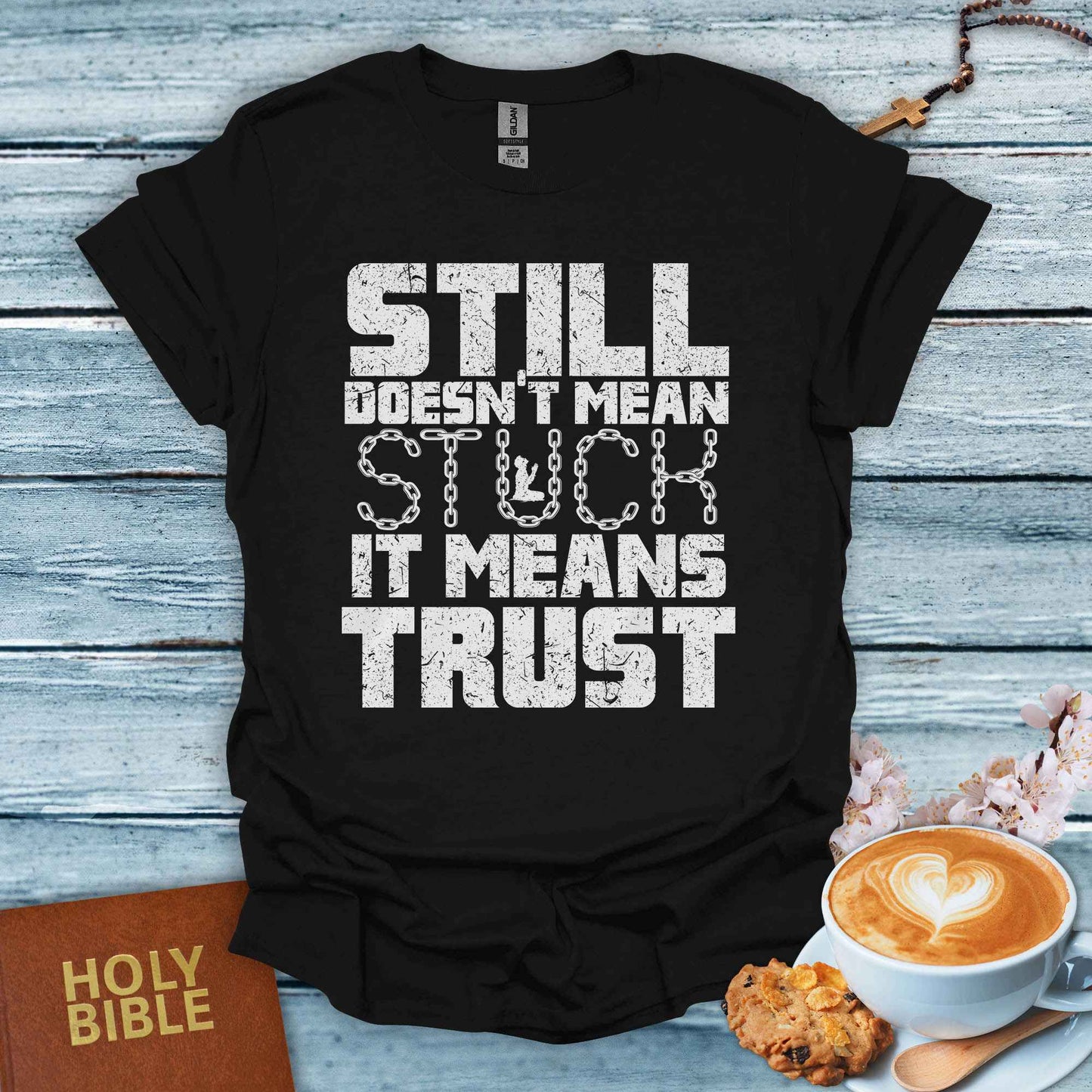 Still Doesn’t Mean Stuck T-Shirt